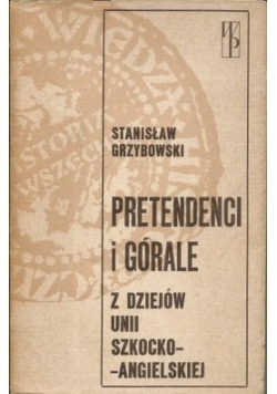 Pretendenci i górale z dziejów Unii Szkocko Angielskiej