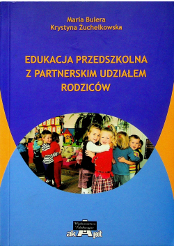 Edukacja przedszkolna z partnerskim udziałem rodziców