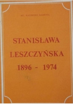 Stanisława  Leszczyńska 1896 - 1974