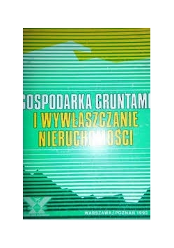 Gospodarka gruntami i wywłaszczanie nieruchomości