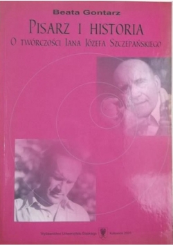 Pisarz i historia. O twórczości Jana Józefa Szczepańskiego
