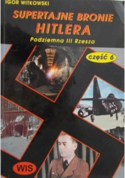 Supertajne bronie Hitlera  Część 6