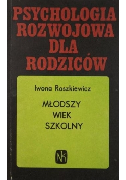 Psychologia rozwojowa dla rodziców. Młodszy wiek szkolny