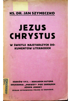 Jezus Chrystus w świetle najstarszych dokumentów literackich  1913 r