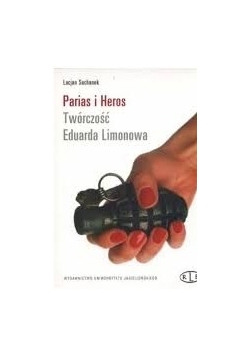 Parias i Heros. Twórczość Eduarda Limonowa