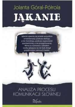 Jąkanie. Analiza procesu komunikacji słownej