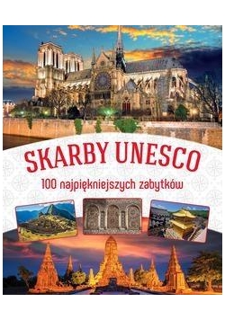 Skarby UNESCO. 100 najpiękniszych zabytków