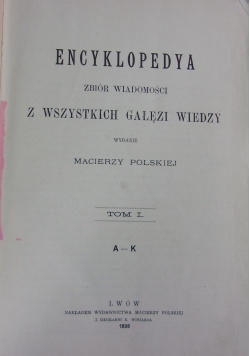 Encyklopedya z wszystkich gałęzi wiedzy, tom I, 1898r.