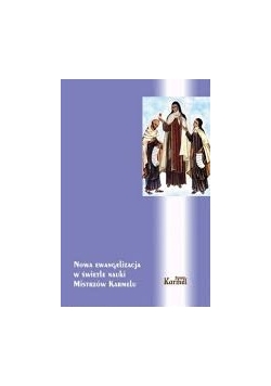 Nowa Ewangelizacja w świetle nauki Mistrzów Karmelu
