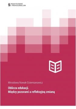 Oblicza edukacji Między pozorami a refleksyjną zmianą