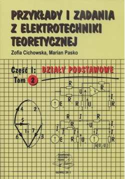 Przykłady i zadania z elektrotechniki teoretycznej, Tom 2 cz. I