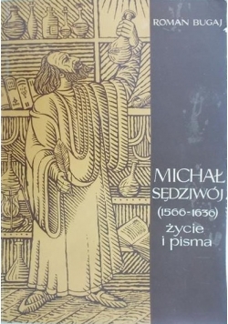 Michał Sędziwój życie i pisma