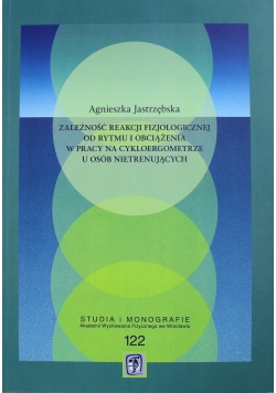 Zależność reakcji fizjologicznej od rytmu i obciążenia w pracy na cykloergometrze u osób nietrenujących