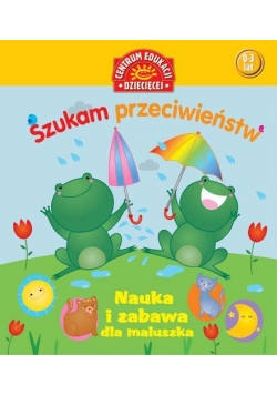 Nauka i zabawa dla maluszka.Szukam przeciwieństwa