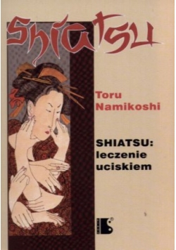 Shiatsu: Leczenie uciskiem