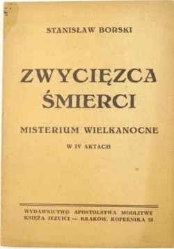 Zwycięzca śmierci: misterium wielkanocne w IV aktach, 1948 r.