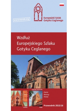 Wzdłuż Europejskiego Szlaku Gotyku Ceglanego