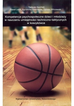 Kompetencje psychospołeczne dzieci i młodzieży w nauczaniu  umiejętności techniczno-taktycznych w koszykówce