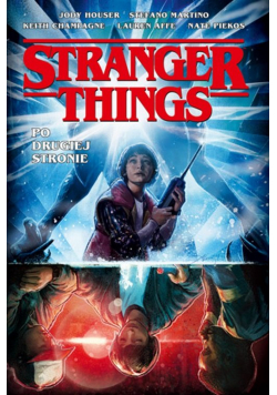 Stranger Things. Po drugiej stronie