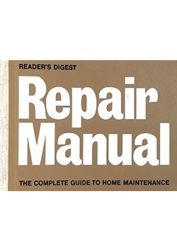 Repair Manual The Complete Guide to Home Maintenance