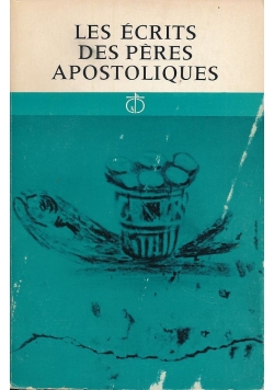 Les Ecrits des Peres Apostoliques