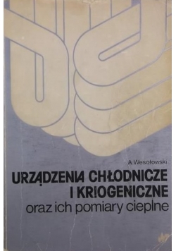 Urządzenia chłodnicze i kriogeniczne oraz ich pomiary cieplne