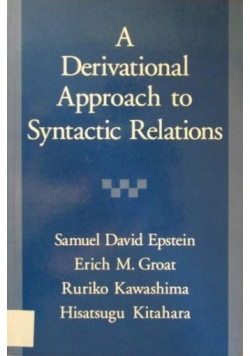 Epstein Samuel David - A derivational approach to Syntactic Relations