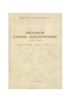 Profesor Ludwik Jaxa-Bykowski (1881-1948). Ostatnie lata życia + autograf Kwiatkowskiej