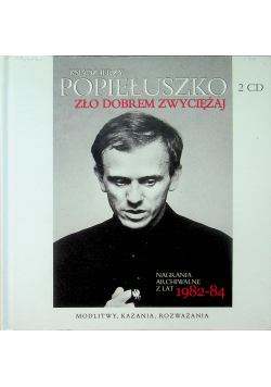 Jerzy Popiełuszko Zło dobrem zwyciężaj