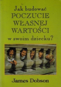 Poczucie własnej wartości w swoim dziecku