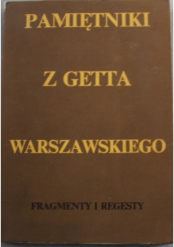Pamiętniki z getta warszawskiego Fragmenty i regesty
