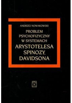 Problem psychofizyczny w systemach Arystotelesa Spinozy Davidsona plus autograf Nowakowskiego