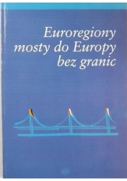 Euroregiony mosty do Europy bez granic