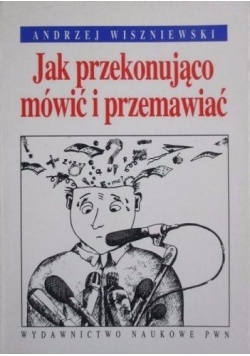 Jak przekonująco mówić i przemawiać
