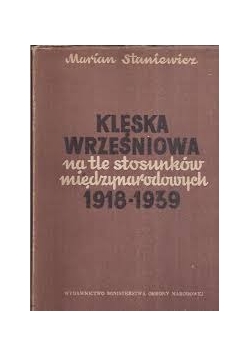Klęska wrześniowa na tle stosunków międzynarodowych 1918-1939