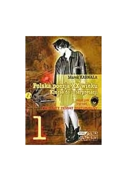 Polska poezja XX wieku. Klucze do interpretacji. Cz. 1