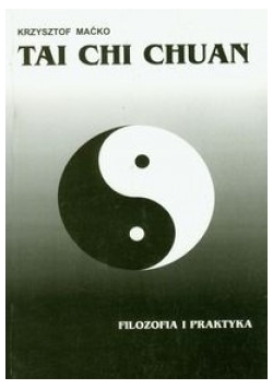 Tai Chi Chuan. Filozofia i praktyka