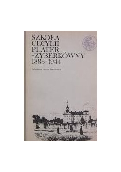 Szkoła Cecylii Plater-Zyberkówny 1883-1944