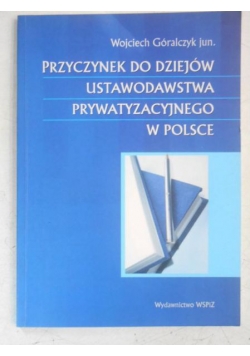 Przyczynek do dziejów ustawodawstwa prywatyzacyjnego w Polsce