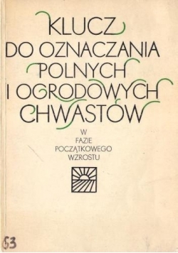 Klucz do oznaczania polnych i ogrodowych chwastów w fazie początkowego wzrostu