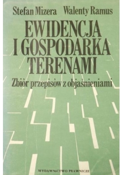 Ewidencja i gospodarka terenami. Zbiór przepisów z objaśnieniami