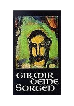 Gib mir deine Sorgen