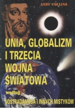 Unia, globalizm i trzecia wojna światowa według Nostradamusa i innych mistyków