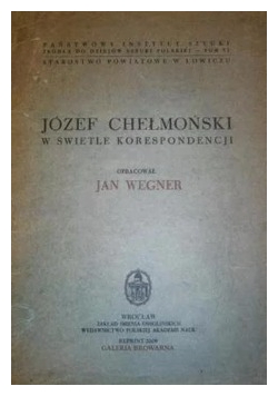 Józef Chełmoński w świetle korespondencji, reprint 2009