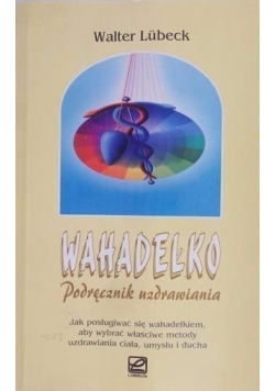 Wahadełko. Podręcznik uzdrawiania