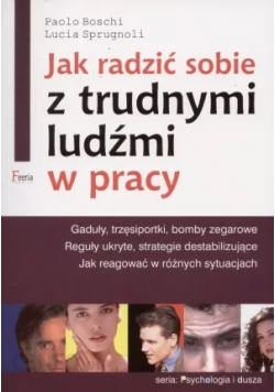 Jak radzić sobie z trudnymi ludźmi w pracy