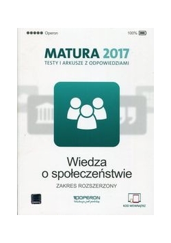 Wiedza o społeczeństwie Matura 2017 Testy i arkusze z odpowiedziami Zakres rozszerzony