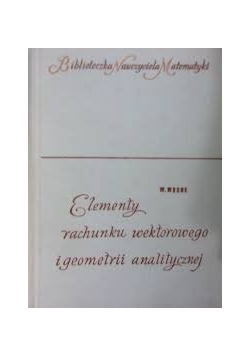 Elementy rachunku wektorowego  i geometrii analitycznej