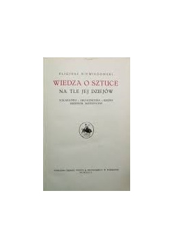 Wiedza o sztuce na tle jej dziejów ,1923r.