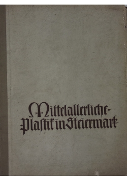 Mittelalterliche Plastik in Steiermark, 1941r.